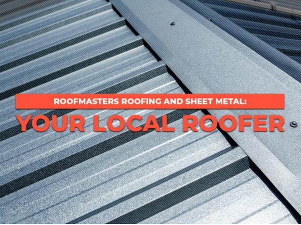 Roofmasters Roofing and Sheet Metal: Your Local Roofer