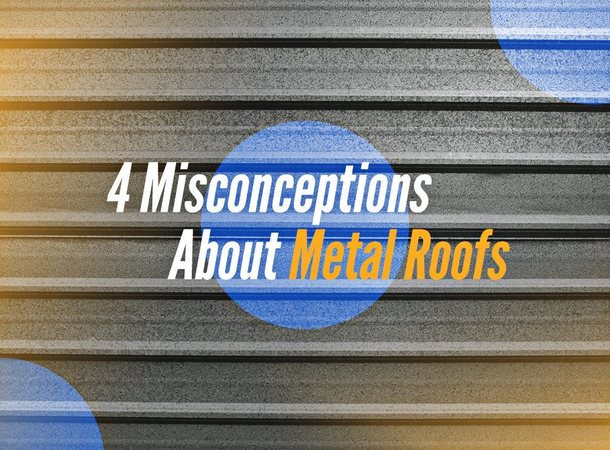 Metal Roofs Misconceptions
